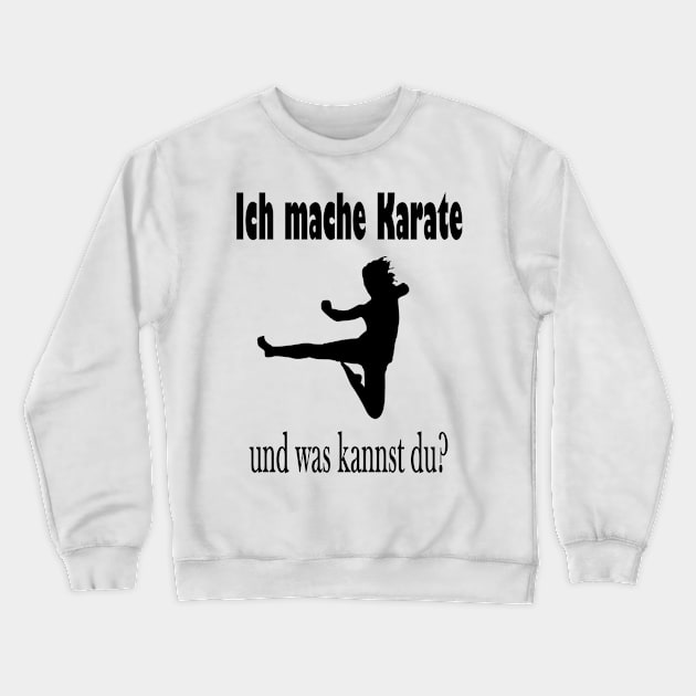 Ich mache Karate und was kannst du? Crewneck Sweatshirt by NT85